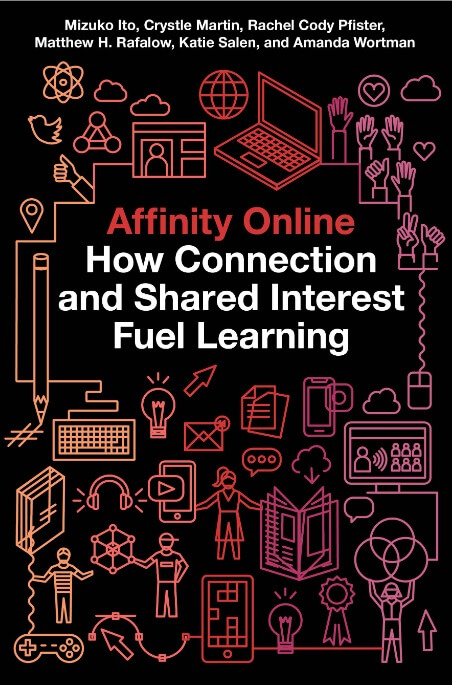 Affinity Online : How Connection and Shared Interest Fuel Learning