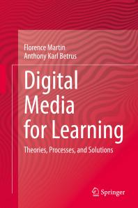 Digital Media for Learning : Theories, Processes, and Solutions