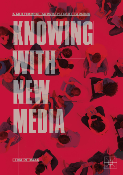 Knowing with New Media : A Multimodal Approach for Learning