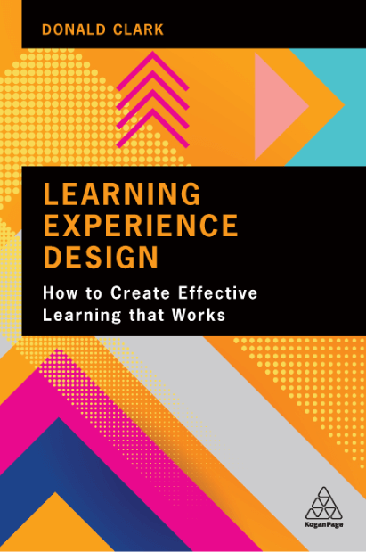 Learning Experience Design : How to Create Effective Learning That Works