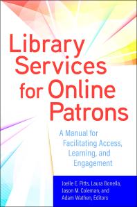 Library Services for Online Patrons: a Manual for Facilitating Access, Learning, and Engagement