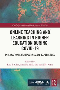 Online Teaching and Learning in Higher Education During COVID-19 : International Perspectives and Experiences