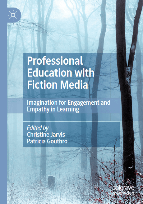 Professional Education with Fiction Media : Imagination for Engagement and Empathy in Learning
