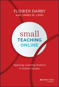 Small Teaching Online : Applying Learning Science in Online Classes