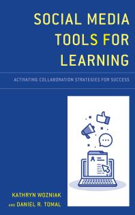 Social Media Tools for Learning : Activating Collaboration Strategies for Success