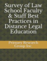 Survey of Law School Faculty and Staff Best Practices in Distance Legal Education