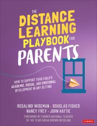 The Distance Learning Playbook for Parents : How to Support Your Child?s Academic, Social, and Emotional Development in Any Setting