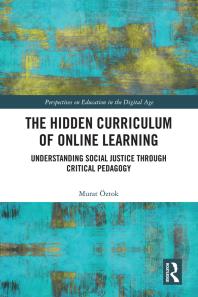 The Hidden Curriculum of Online Learning : Understanding Social Justice Through Critical Pedagogy