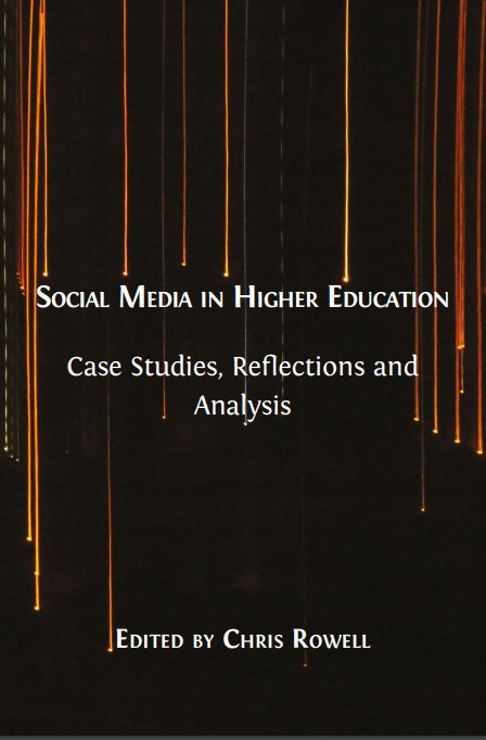 Social Media in Higher Education : Case Studies, Reflections and Analysis