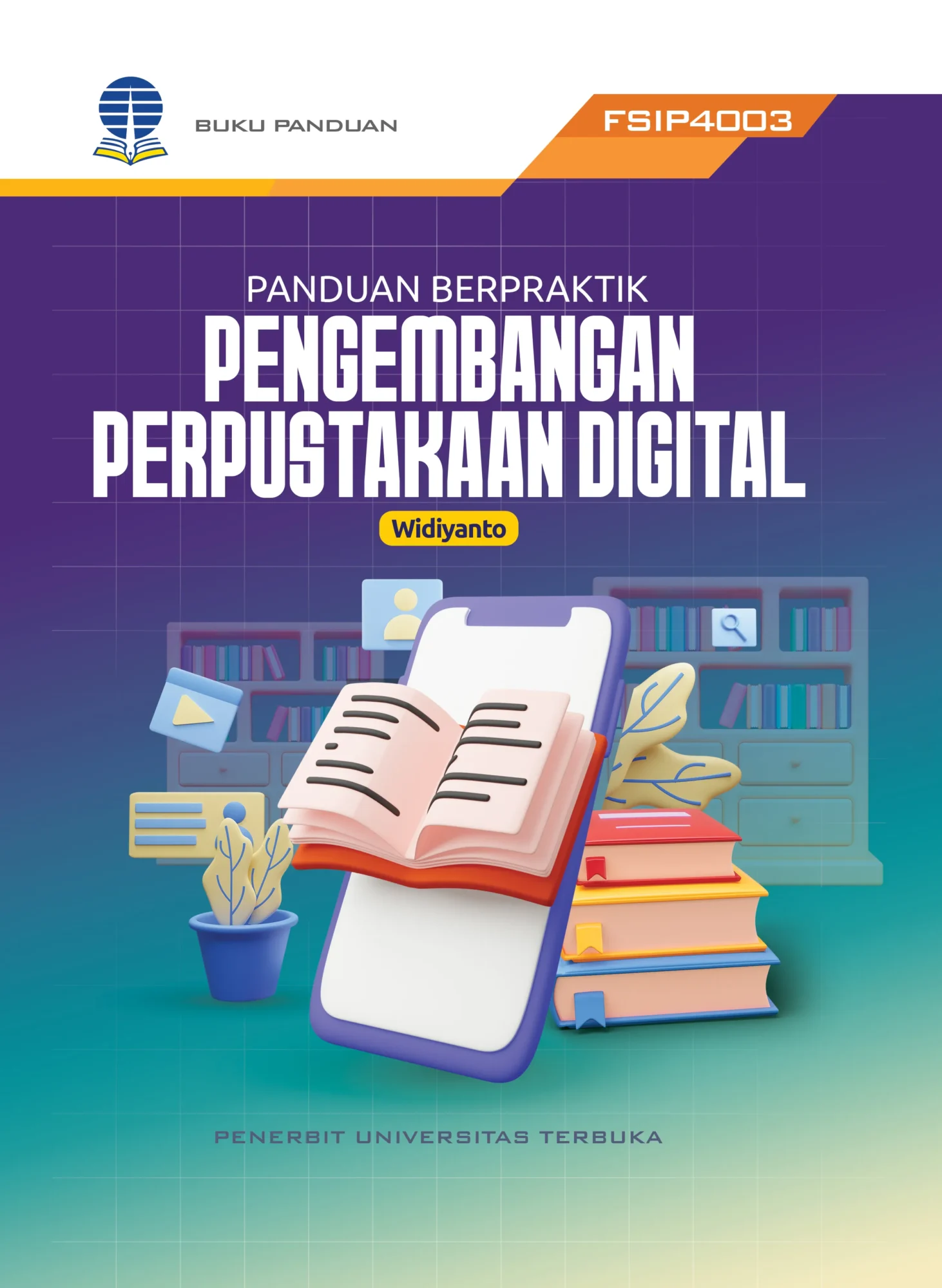 FSIP4003 – Panduan Berpraktik Pengembangan Perpustakaan Digital (Edisi 1)