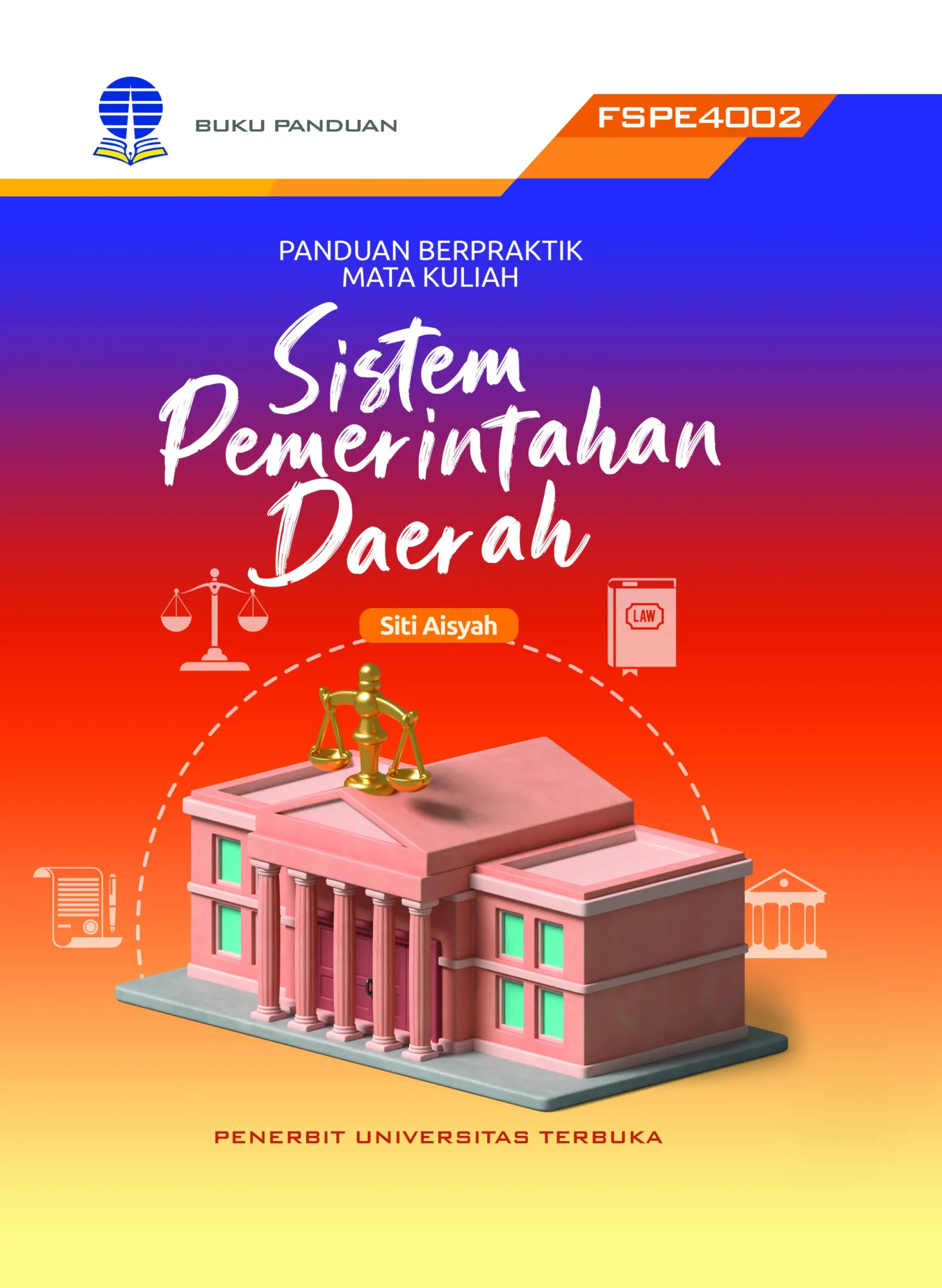 FSPE4002 – Panduan Berpraktik Matakuliah Sistem Pemerintahan Daerah (Edisi 1)